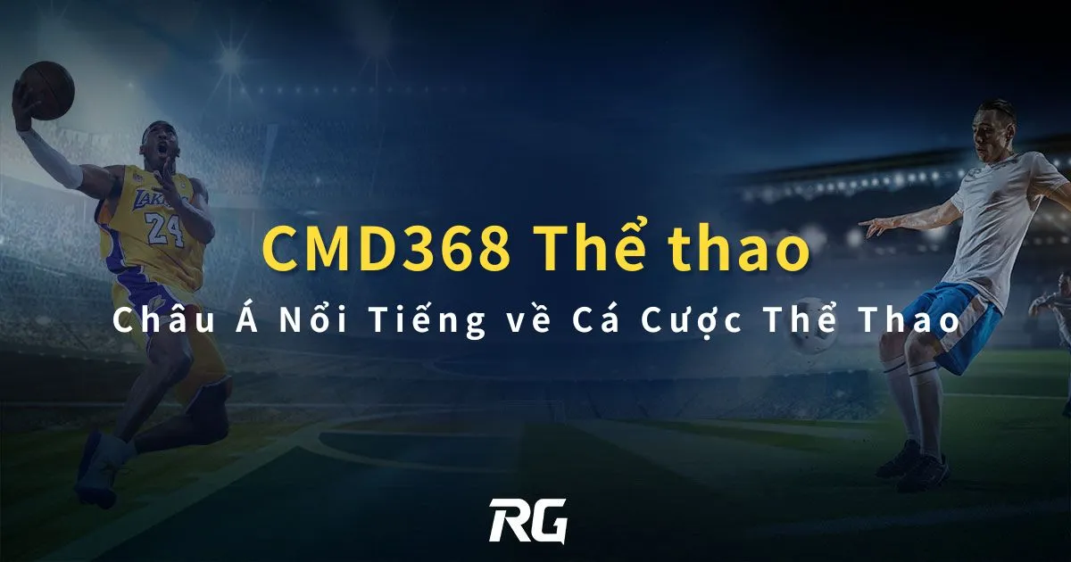 Thể Thao CMD368: Châu Á Nổi Tiếng về Cá Cược Thể Thao